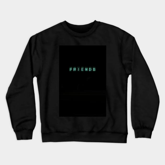 friends Crewneck Sweatshirt by Light Up Glow 